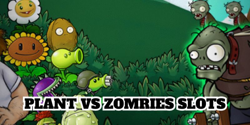 Plants vs Zomries Slots vừa truyền thống vừa hiện đại 